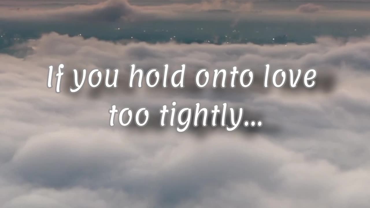 If you hold onto love too tightly...#rumble #motivation #viral #successquotes #trending