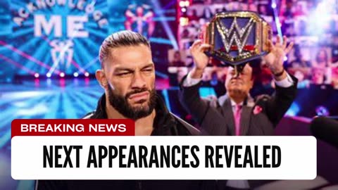 Roman Reigns Update: Next WWE Appearances Revealed