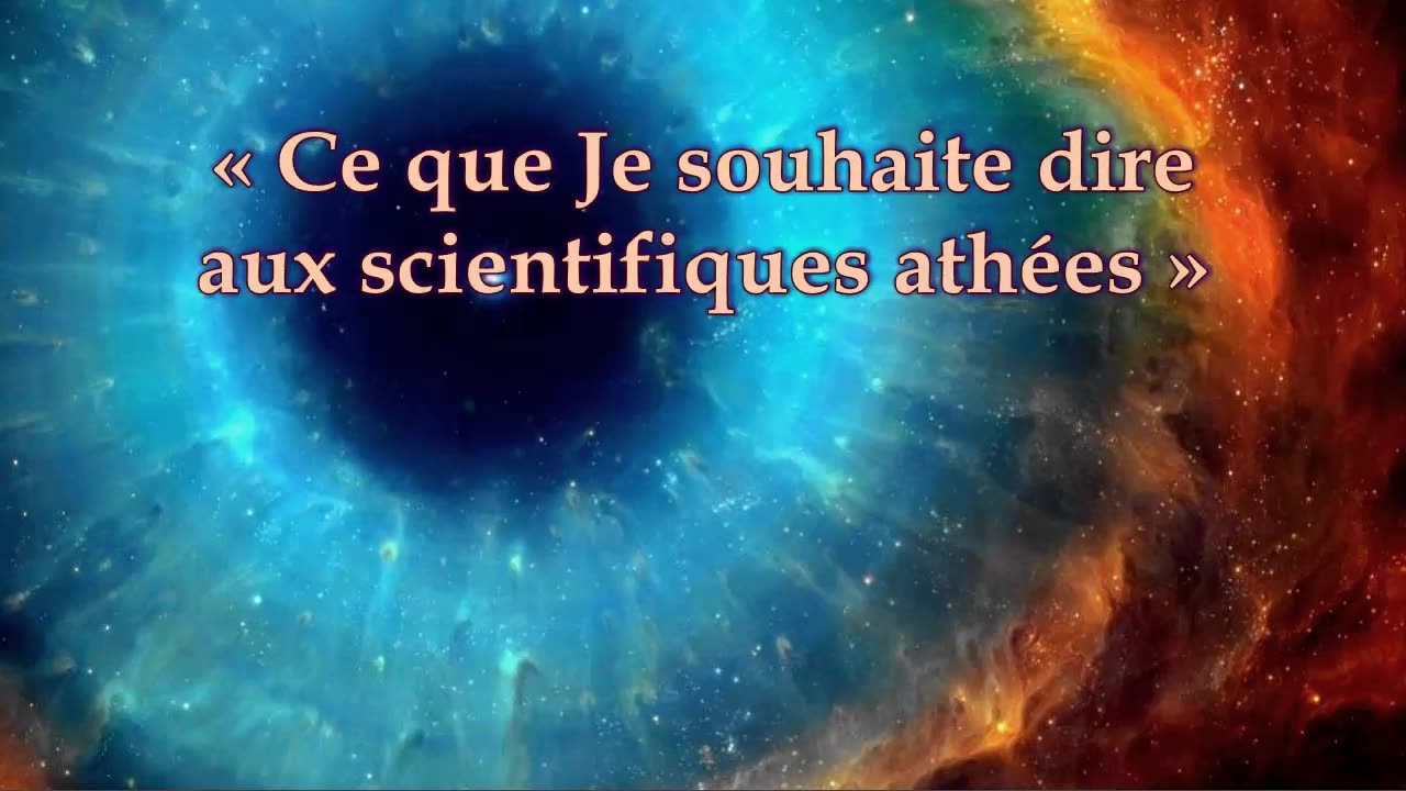 Ce que Je souhaite dire aux scientifiques athées