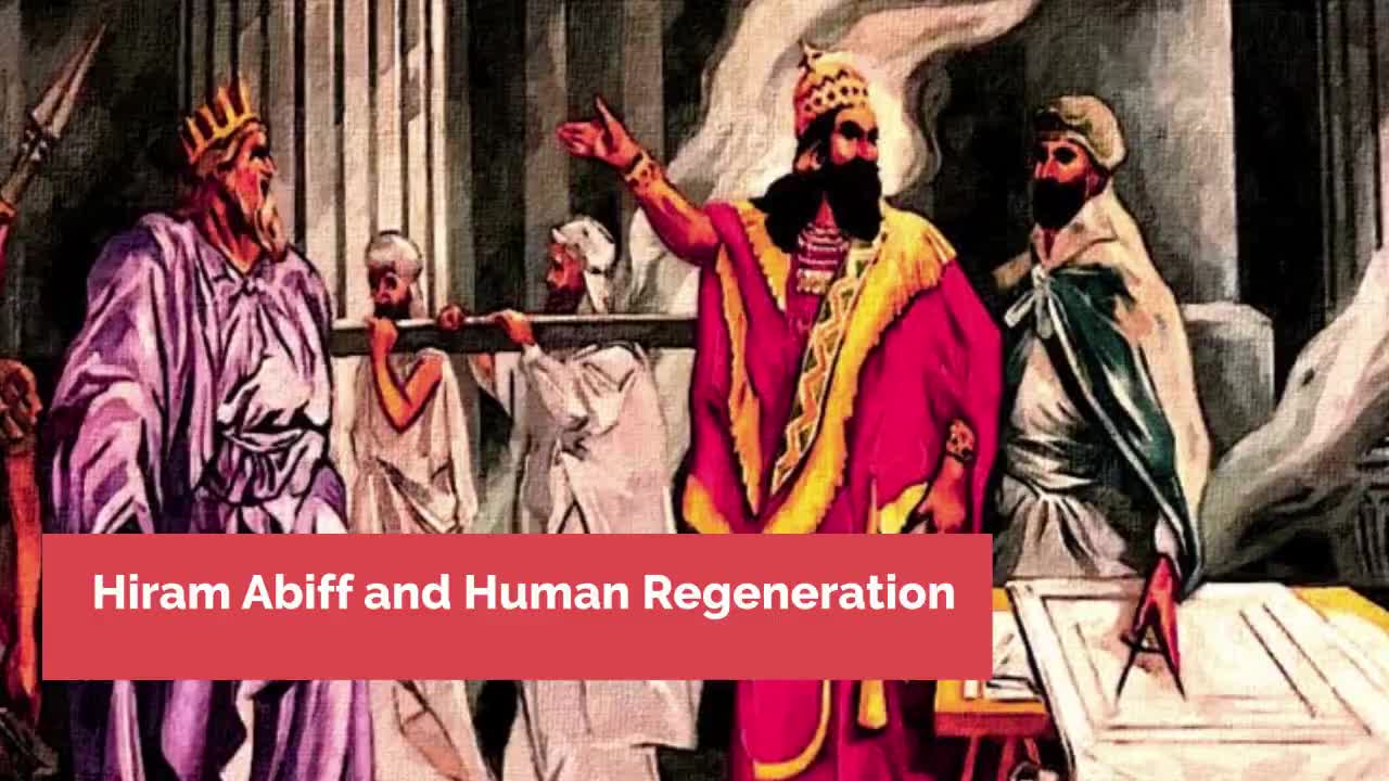 HIRAM ABIFF AND HUMAN REGENERATION