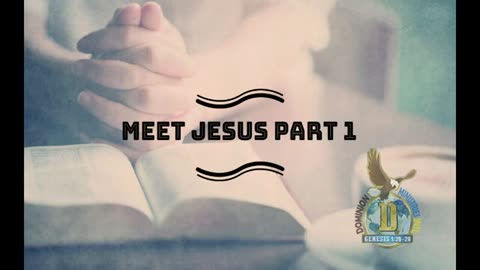 Meet Jesus part 1