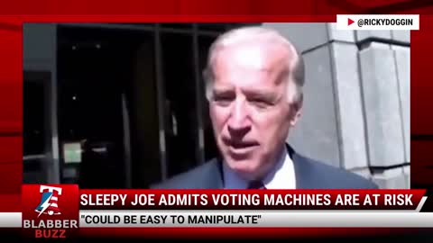 Sleepy Joe ADMITS Voting Machines Are At Risk