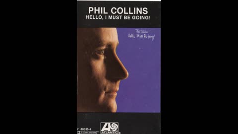 Phil Collins – Hello, I Must Be Going!