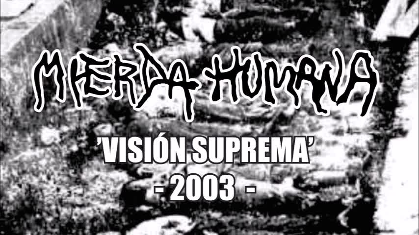 MIERDA HUMANA – ‘VISIÓN SUPREMA’ (2003) – GRABACIÓN ESPECIAL – VERSIÓN COMPLETA [ PERU NOISECORE ]