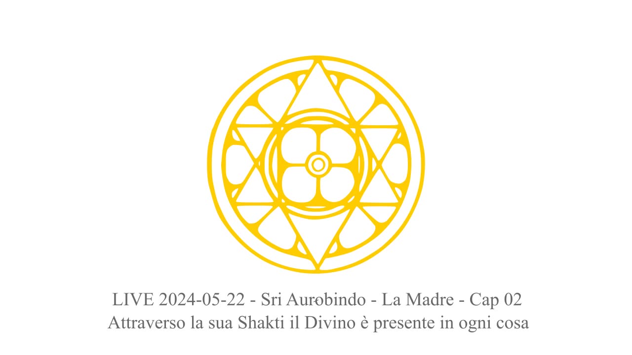 LIVE 2024-05-22 - Sri Aurobindo - La Madre - Cap 3 - Se vi date al Divino, datevi completamente