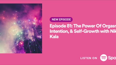 Podcast #81 The Power Of Orgasm, Intention, & Self-Growth with Niki Kala