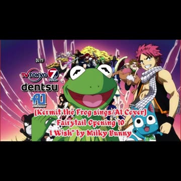 [Kermit the Frog sings/AI Cover] Fairy tail Opening 10 Milky Bunny - I Wish