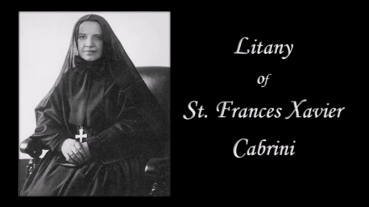 Litany of St. Frances Xavier Cabrini (Mother Cabrini): Patron of Orphans, Immigrants and Emigrants