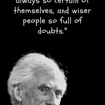 Bertrand Russel's Quotes not knowing which makes you fool