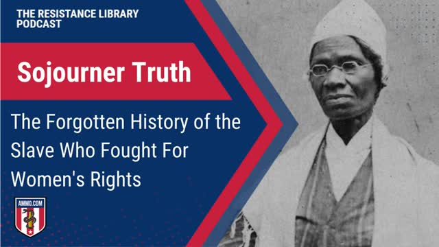 Sojourner Truth: The Forgotten History of the Slave Who Fought For Women's Rights