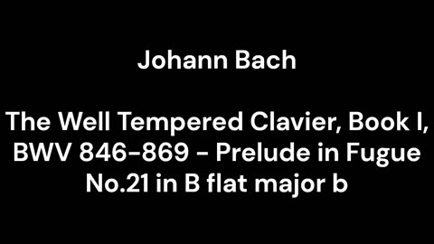 The Well Tempered Clavier, Book I, BWV 846-869 - Prelude in Fugue No.21 in B flat major b