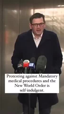 Protesting the global world order is selfish and wrong - Australian politician Dan Andrews. 7-25-21