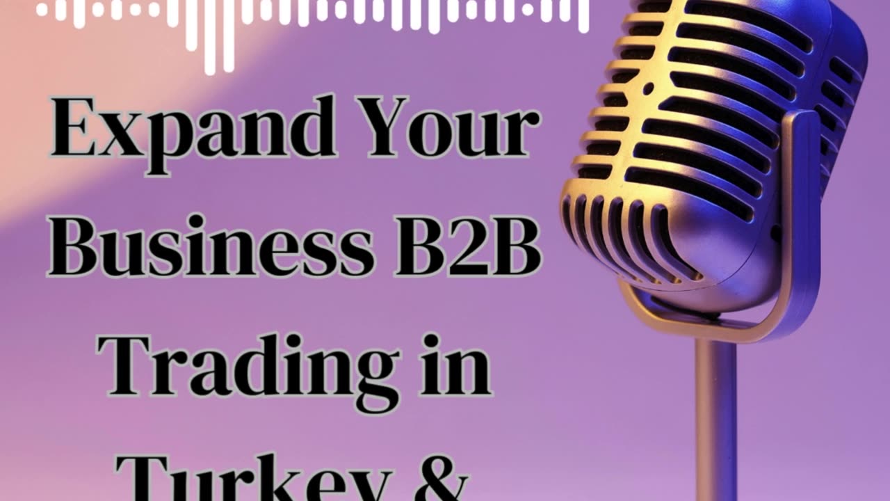 Expand Your Business: B2B Trading in Turkey & Thailand