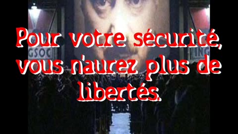 "Pour votre sécurité, vous n'aurez plus de libertés."