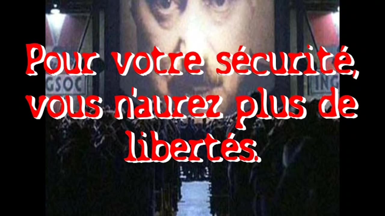 "Pour votre sécurité, vous n'aurez plus de libertés."