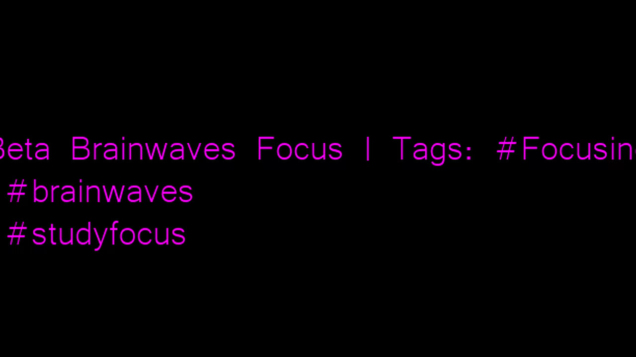 beta_brainwaves_focus_20Hz__Focusing_ _brainwaves_ _studyfocus_17113609500946429