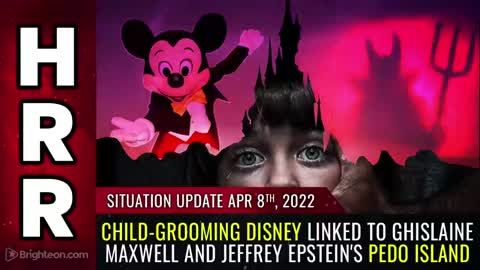 04-08-22 S.U. - Child Grooming DISNEY linked to Ghislaine Maxwell and Jeffrey Epsteins PEDO island