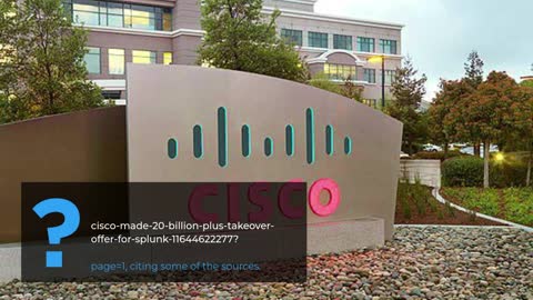 Splunk was offered $20 billion or more by Cisco, according to the Wall Street Journal.