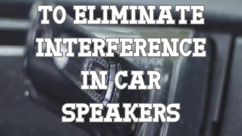 Tips for installing noise filters to eliminate interference in car speakers