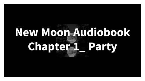 New Moon Audiobook, Chapter 1 - Party