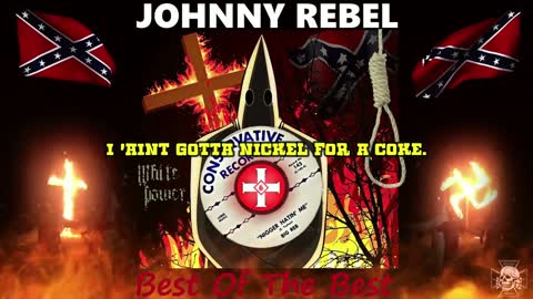 Johnny Rebel - Nigger Hatin' Me