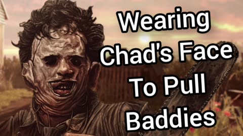 Wearing Chad's Face To Get Girls