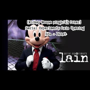 [Mickey Mouse sings/AI Cover] Serial Experiments Lain Opening Bôa - Duvet