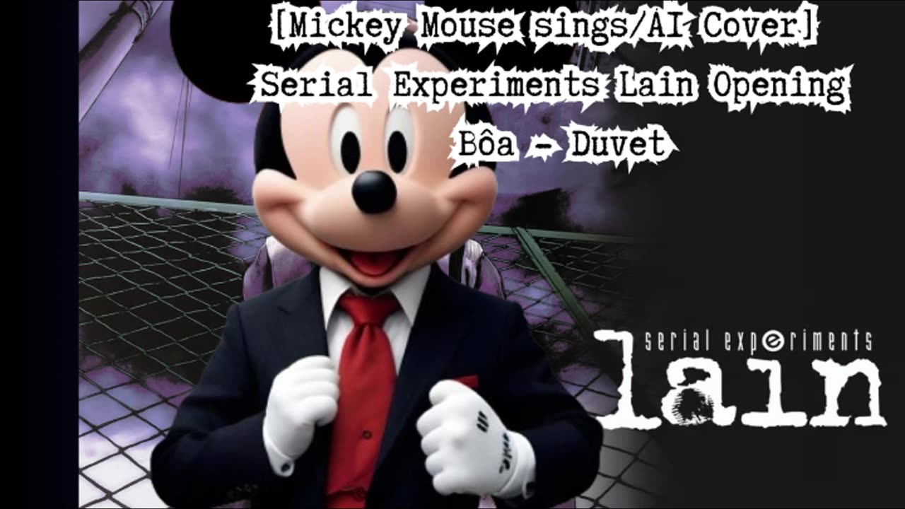 [Mickey Mouse sings/AI Cover] Serial Experiments Lain Opening Bôa - Duvet