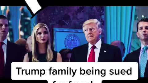 Trump family being sued for fraud.