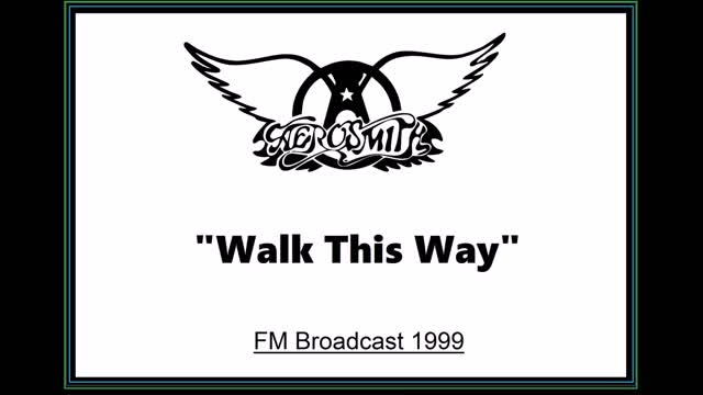 Aerosmith - Walk This Way (Live in Osaka, Japan 1999) FM Broadcast