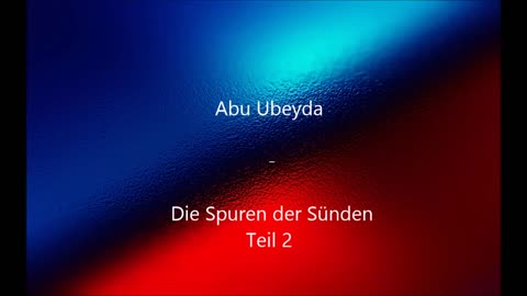 Abu Ubeyda - Die Spuren der Sünden Teil 2