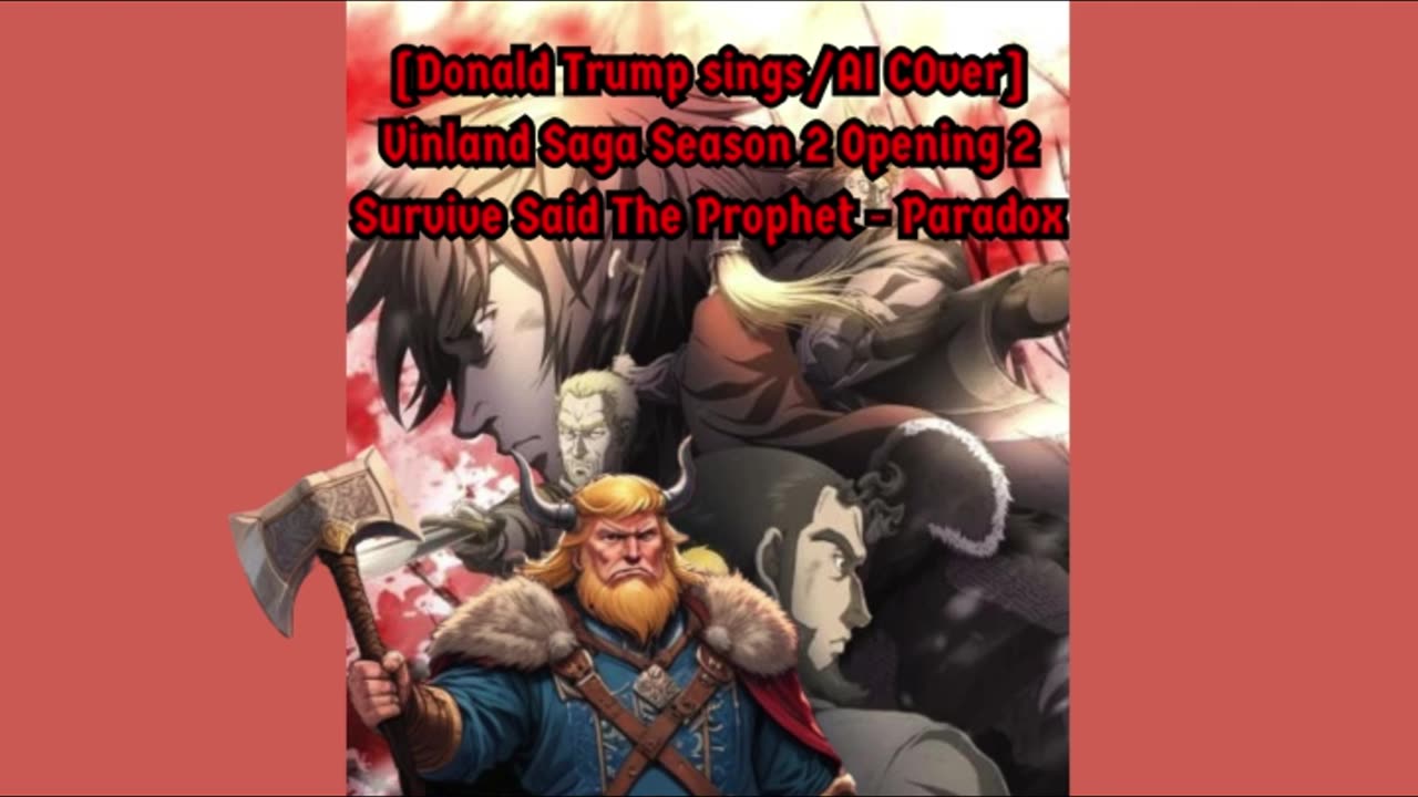 [Donald Trump sings/AI Cover] Vinland Saga Season 2 Opening 2 | Survive Said The Prophet - Paradox