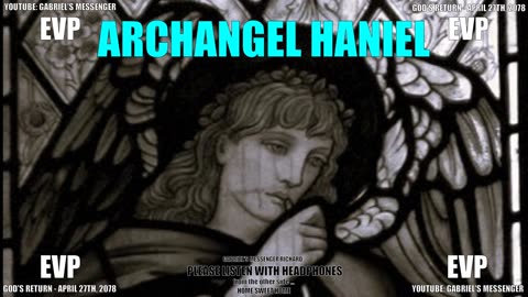 EVP Archangel Haniel Confirming Gods Return on April 27 2078 Ancient Alien Afterlife Communication