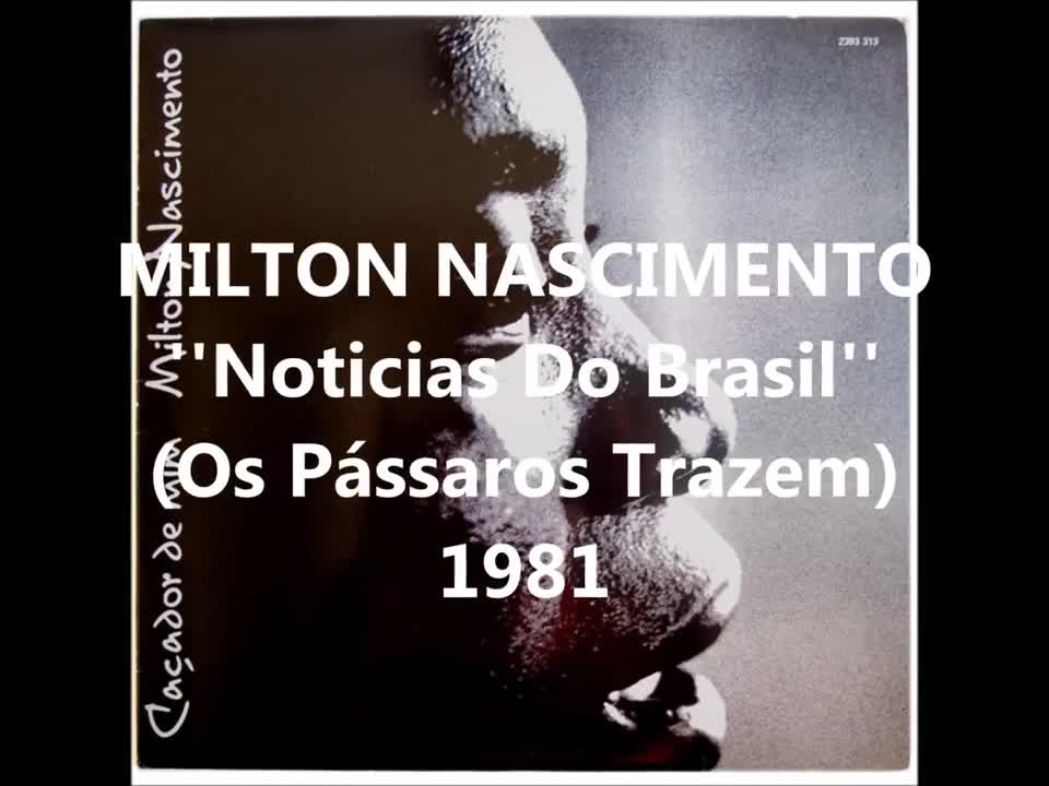 MILTON NASCIMENTO - Notícias Do Brasil (Os Pássaros Trazem) 1981