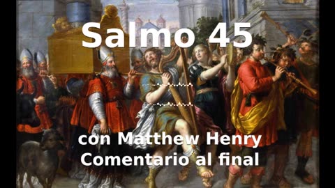 📖🕯 Santa Biblia - Salmo 45 con Matthew Henry Comentario al final.