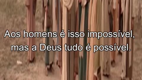 Aos homens é isso impossível, mas a Deus tudo é possível