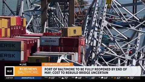 Port of Baltimore to be fully reopened by end of May, cost to rebuild bridge uncertain