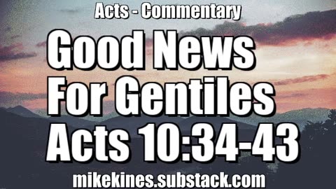 Good News for Gentiles - Acts 10:34-43