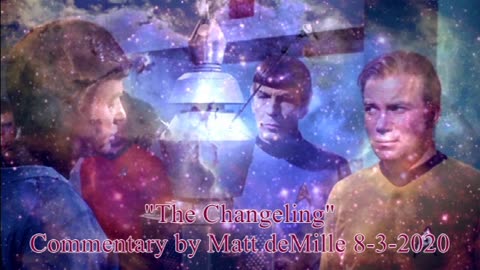 Matt deMille Star Trek Commentary: The Changeling