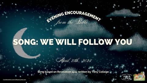 Song: We Will Follow You | Evening Encouragement from the Bible, April 27