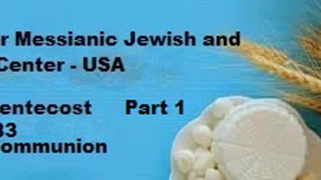 Shavout-Pentecost 2023-5783 and Holy Communion – Part 1