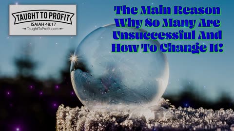 The Main Reason Why So Many Are Unsuccessful And How To Change It!