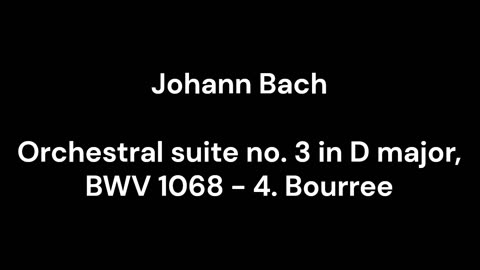 Orchestral suite no. 3 in D major, BWV 1068 - 4. Bourree