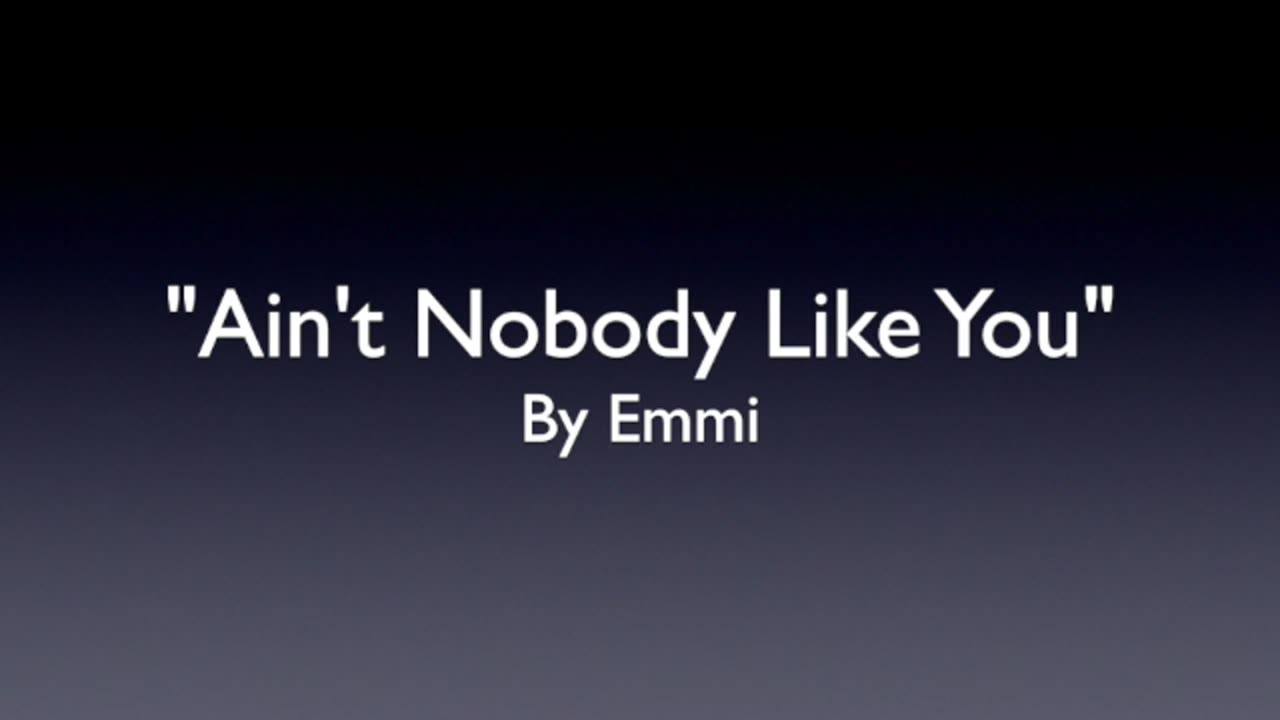 AIN,T NOBODY LIKE YOU-GENRE MODERN COUNTRY MUSIC-LYRICS BY EMMI