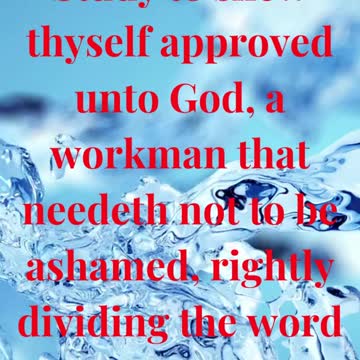 Study to shew thyself approved unto God, a workman that needeth not to be ashamed