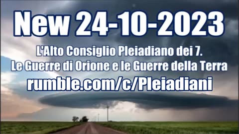 New 24-10-2023 L'Alto Consiglio Pleiadiano dei 7. Le Guerre di Orione e le Guerre della Terra