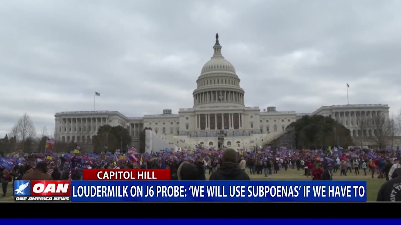 Loudermilk on J6 probe: ‘We will use subpoenas’ if we have to