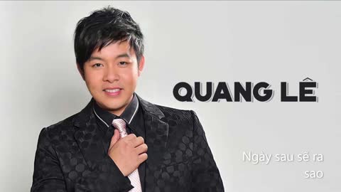 Quang Lê - Ngày Sau Sẽ Ra Sao