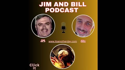 Jim & Bill "It's Another Day Podcast" 566