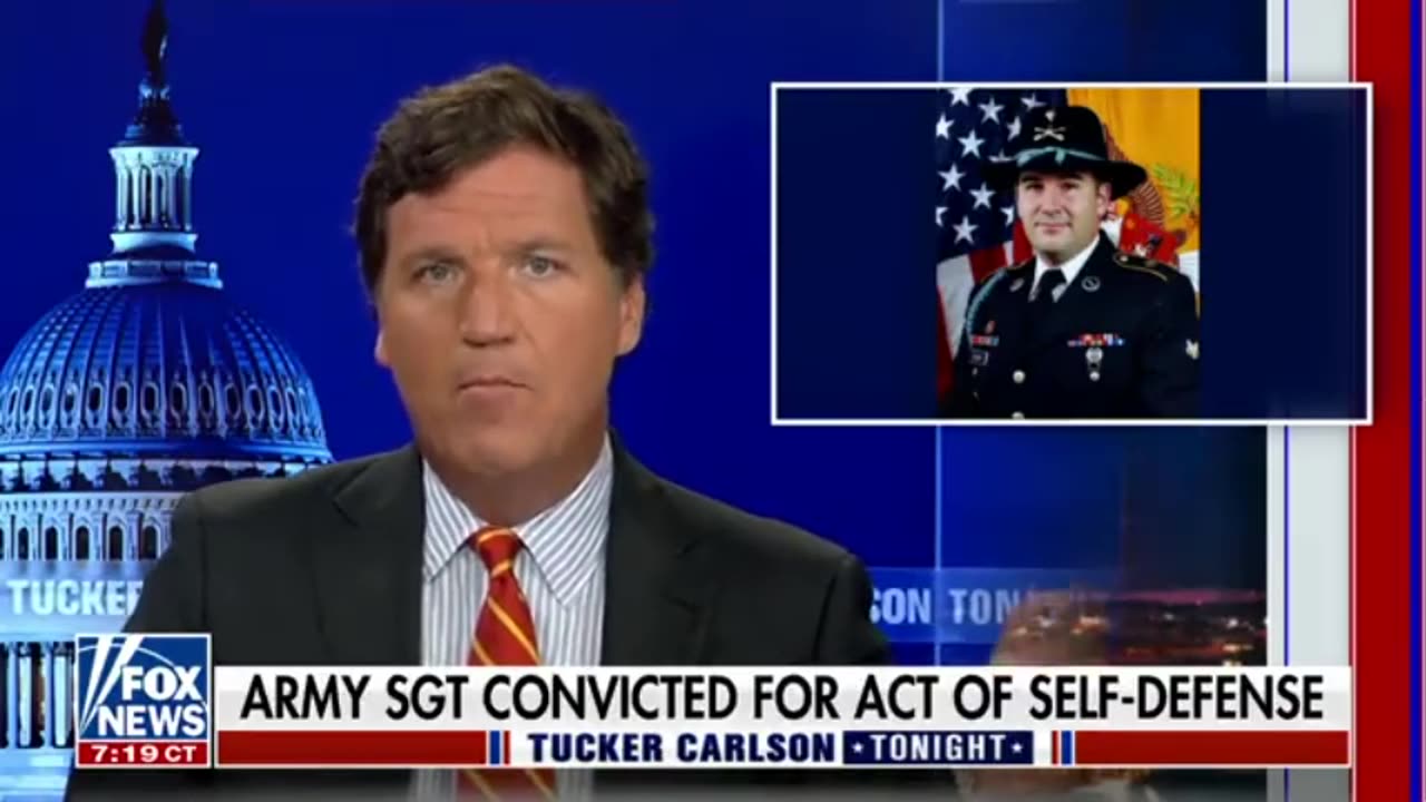 Tucker Carlson: Army Sergeant Convicted For An Act Of Self Defense